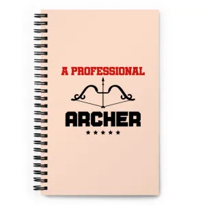 A PROFESSIONAL ARCHER - Spiral notebook